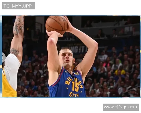 约基奇再创辉煌豪取三双带领球队逆转胜利展现全能球技